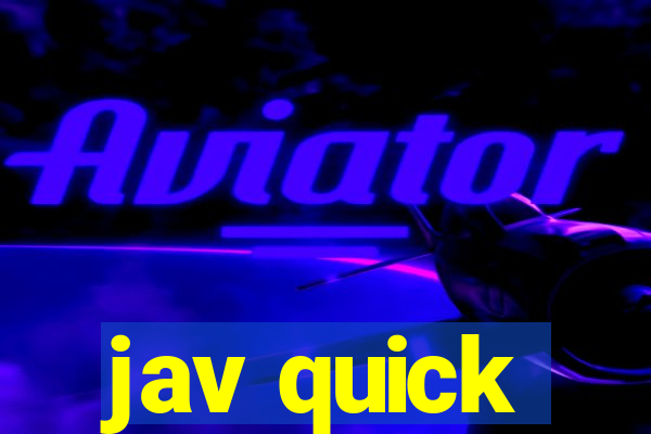 jav quick